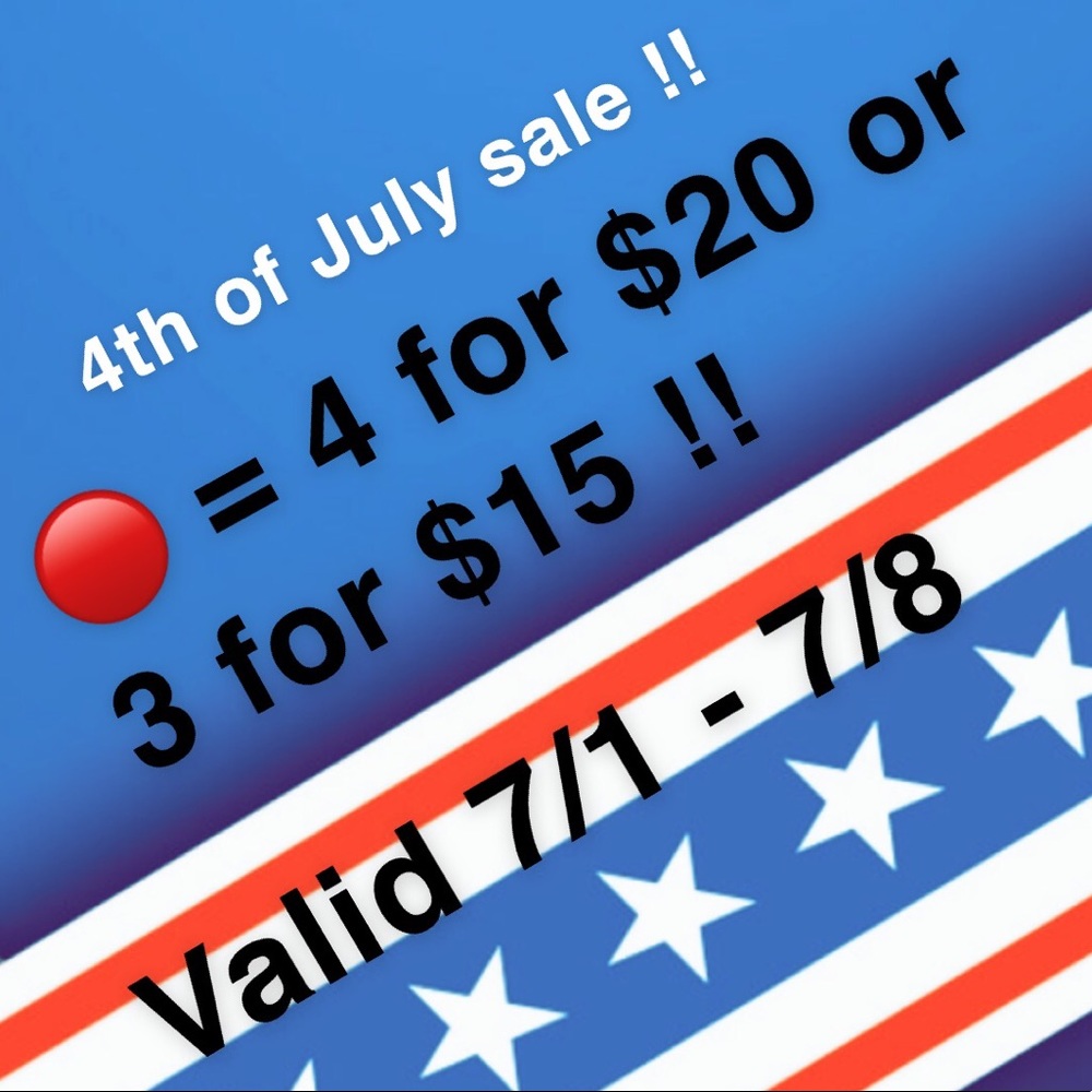 4th of July sale ! 🎇 🎇 🎇
